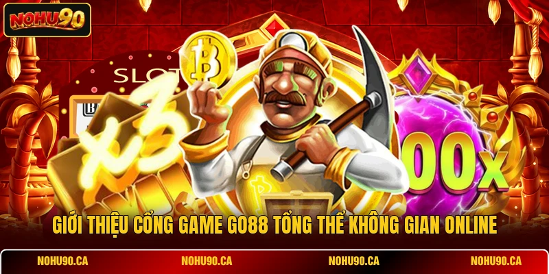 Giới thiệu cổng game GO88 tổng thể không gian online Giới thiệu cổng game GO88 tổng thể không gian online