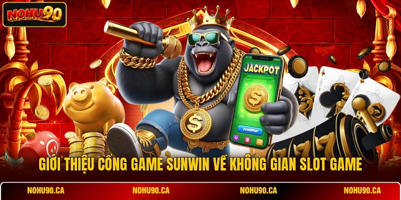 Giới thiệu cổng game SUNWIN về không gian slot game Giới thiệu cổng game SUNWIN về không gian slot game