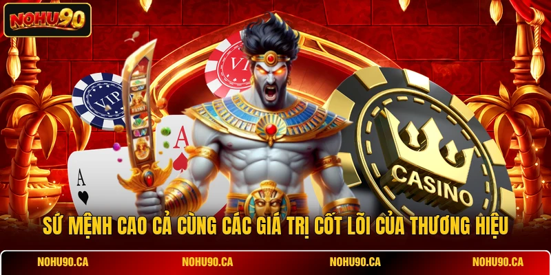 Sứ mệnh cao cả cùng các giá trị cốt lõi của thương hiệu